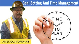 Goal Setting and Time Management For Foremen