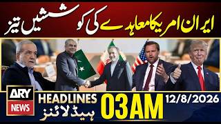 Iran-US Deal Efforts Intensify | ARY News 3 AM Headlines | 12th Aug 2026