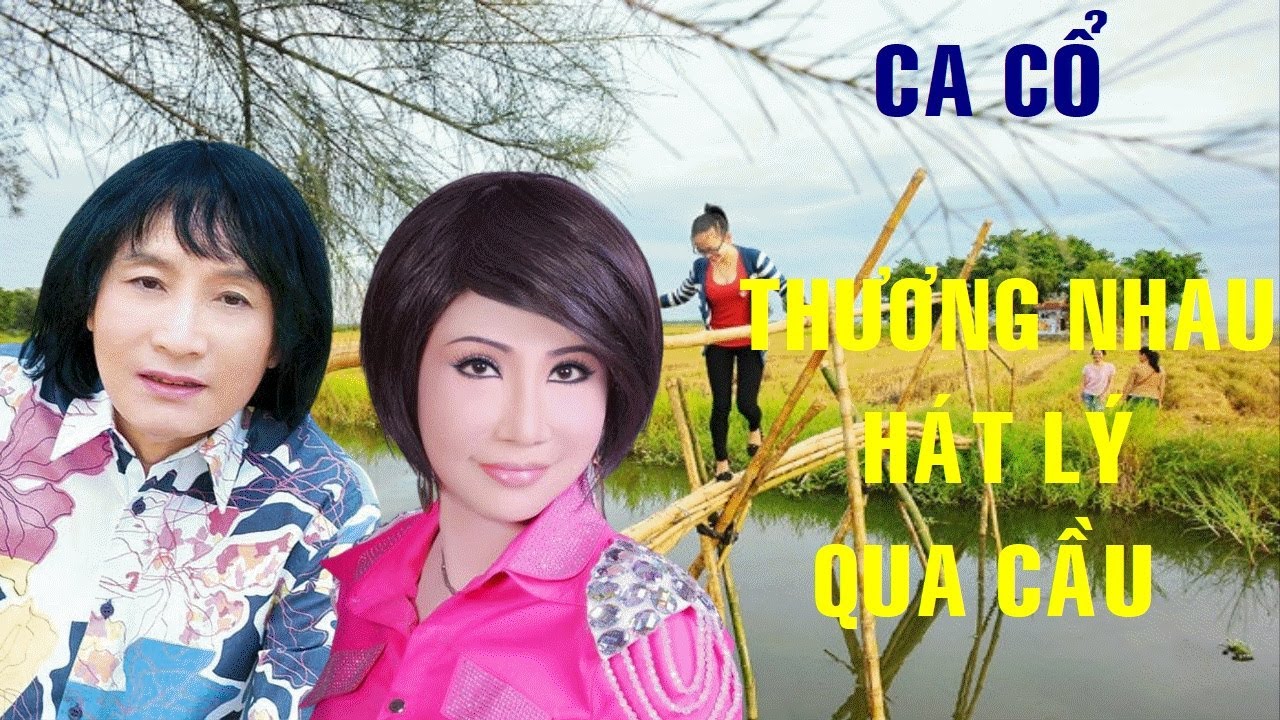 Ca cổ: Thương nhau hát lý qua cầu - SG: Thanh Bình - NSND Minh Vương &  NSND Thanh Kim Huệ