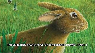Part 1 - 2016 BBC Radio Play of Watership Down