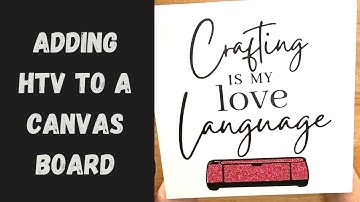 Adding HTV to a Canvas Board for a Wall Hanging