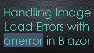 Handling Image Load Errors with onerror in Blazor