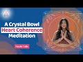 Crystal bowl sound bath for heart coherence by natalie valle