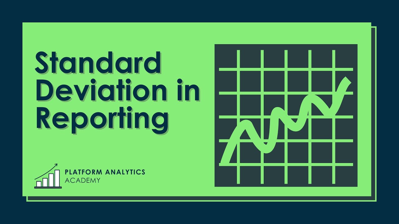 Standard Deviation in Reporting - Platform Analytics Academy - December 1st, 2021