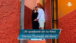 Cierran el emblemático Callejón del Beso en Guanajuato