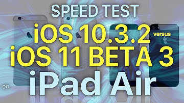 iPad Air - iOS 11 Beta 3 / Public Beta 2 Speed Test : iOS 10.3.2 vs iOS 11 Beta 3 (Build # 15A5318g)