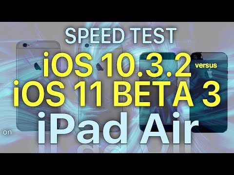 iPad Air - iOS 11 Beta 3 / Public Beta 2 Speed Test : iOS 10.3.2 vs iOS 11 Beta 3 (Build # 15A5318g)