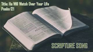 Worship Song by Robert Evans -  He Will Watch Over You (Psalm 121)