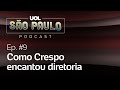 Como estilo de Crespo encantou diretoria do São Paulo | UOL SÃO PAULO #9