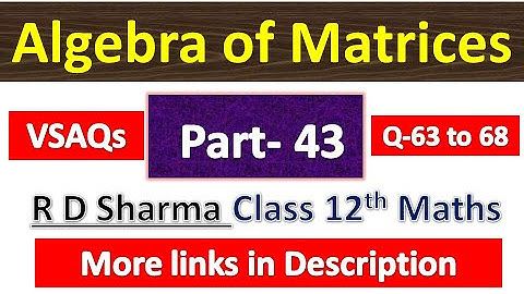 Algebra of Matrices | R D Sharma Class 12th Maths Solution | Dhanpat Rai Publication | Part 43