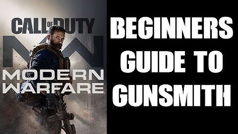 Beginners Guide & Tutorial: Weapons Gunsmith COD Modern Warfare 2019