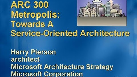 TechEd 2004 - Metropolis: Towards a Service-Oriented Architecture - Harry Pierson - 2004/05