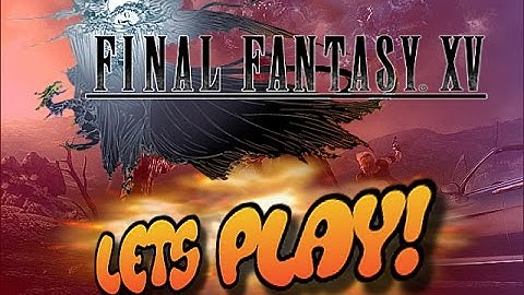 LEARNING THE BASICS!! | FINAL FANTASY XV #1 | LETS PLAY