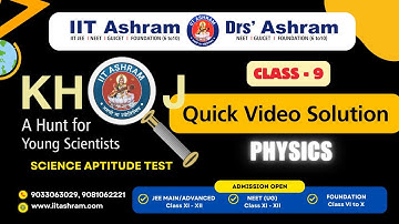 ✨ Class 9 | Physics Video Solution Exam Date - 12.10.25 | – KHOJ 2025 | IITASHRAM ✨