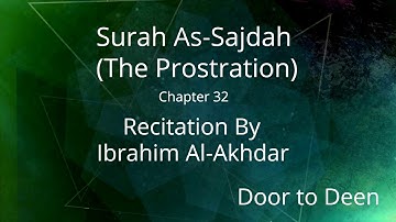 Surah As-Sajdah (The Prostration) Ibrahim Al-Akhdar  Quran Recitation