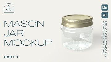 Part 1: Create a 3D Mason Jar Mockup using Adobe Illustrator and Adobe Dimension