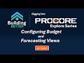 Procore Explore: Configuring Budget and Forecasting Views