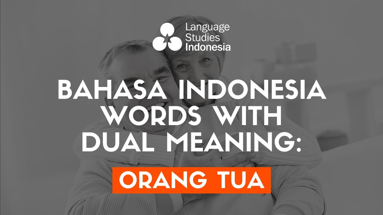 Learn Indonesian Words with Dual Meaning "Orang Tua" YouTube