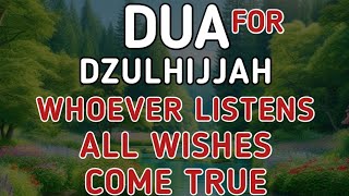 Dua For Dzulhijjah Must Listen, Whoever Listens To This Dua All Wishes Come True (Insha Allah)