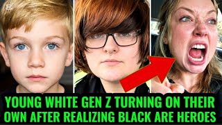 YOUNG WHITE GEN Z TURNS AGAINST THEIR OWN SYSTEM AFTER REALIZING BLACKS ARE HEROES & BETTER THAN YT
