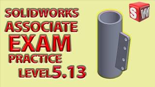 SOLIDWORKS PRACTICE PROBLEM LEVEL 5.13 CSWA