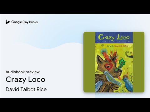 Crazy Loco By David Talbot Rice Audiobook Preview 