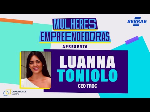 Ep #03 Negócios Disruptivos Que Mudam O Mercado | Luanna Toniolo - Podcast Mulheres Empreendedoras