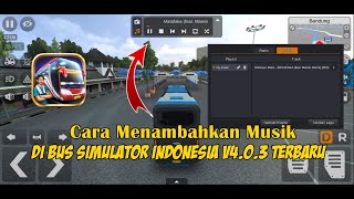 Cara Menambahkan Musik Di Bus Simulator Indonesia V4.0.3 Terbaru