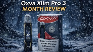 Oxva Xlim Pro 3 - Month Review