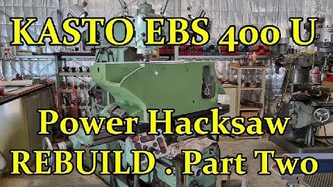 KASTO EBS 400 U POWER HACKSAW REBUILD .  Part 2