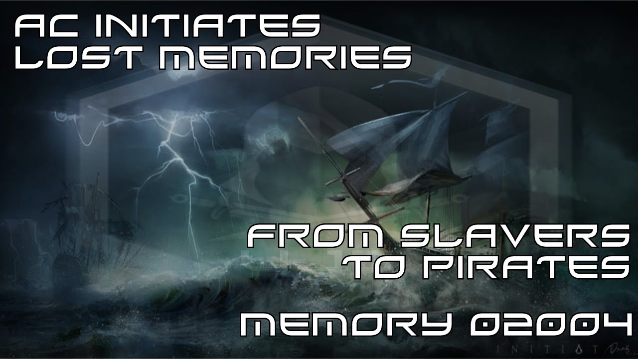 From Slavers to Pirates - Lost Memory 02004 AC Initiates