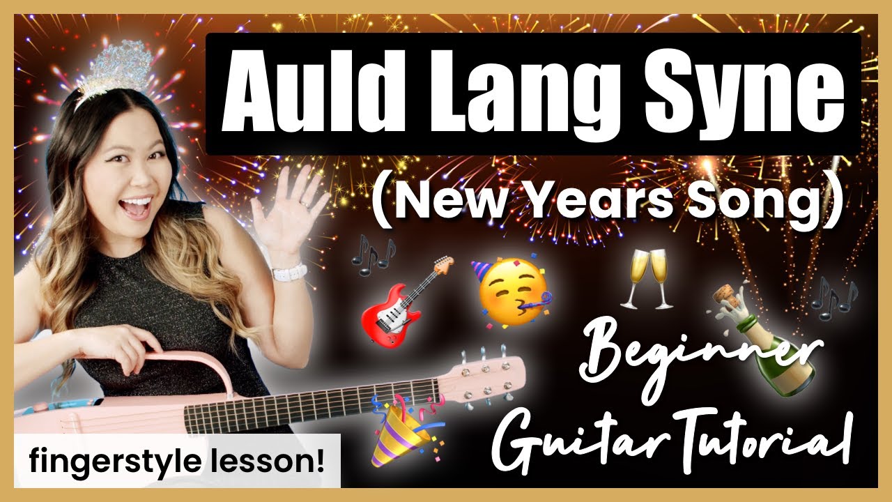 Auld Lang Syne Guitar Tutorial - 4 Easy Ways! Beginner Fingerstyle Lesson w/ TABS! (New Years Song)