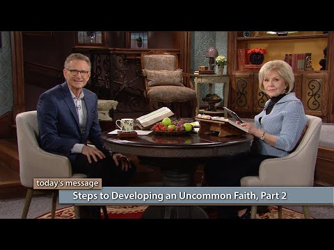 Steps to Developing an Uncommon Faith, Part 2