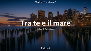 Tra te e il mare [Laura Pausini] - Sub. Español / Italiano
