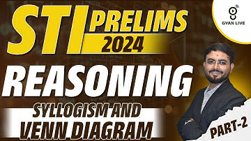 REASONING | SYLLOGISM AND VENN DIAGRAM | STI PRELIMS 2024 | @02pm #gyanlive #gyanlivegpsc #reasoning