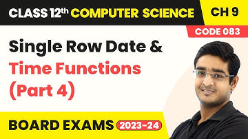Single Row Date & Time Functions (Part 4) - SQL | Class 12 Computer Science Chapter 9 | CBSE 2025