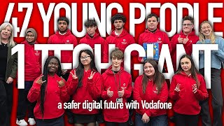 47 Young People. 1 Tech Giant. A Safer Digital Future With Vodafone.