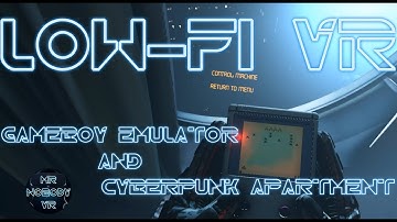 LOW-FI - GAMEBOY EMULATOR - CYBERPUNK APARTMENT - NINTENDO VR - TETRIS VR - GALAGA VR - IRIS VR INC