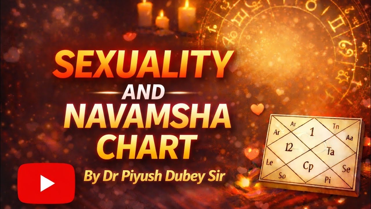 Sexuality, Intimate Relationship & Navamsh Chart by Dr Piyush Dubey Sir 