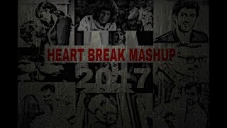 HEART BREAK MASHUP 2017