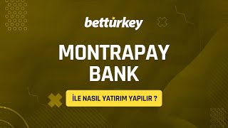 Betturkey'de Montrapay Bank İle Nasıl Yatırım Yapılır ?