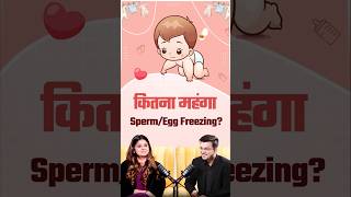 How Expensive is Freezing Your Eggs and Sperm? | Dr. Gauri Agarwal | Shubhankar Mishra