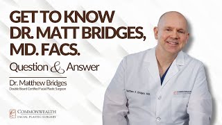 Get To Know Dr. Matt Bridges, Md. Facs. Qa