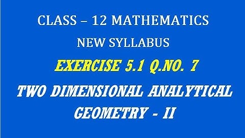 TN 12th Maths / Two Dimensional Analytical Geometry - II  / Exercise 5.1 Q.No. 7