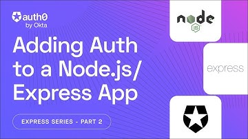 Add Authentication to Existing Node.js/Express Apps with Auth0 | Express and Auth Series Part 2