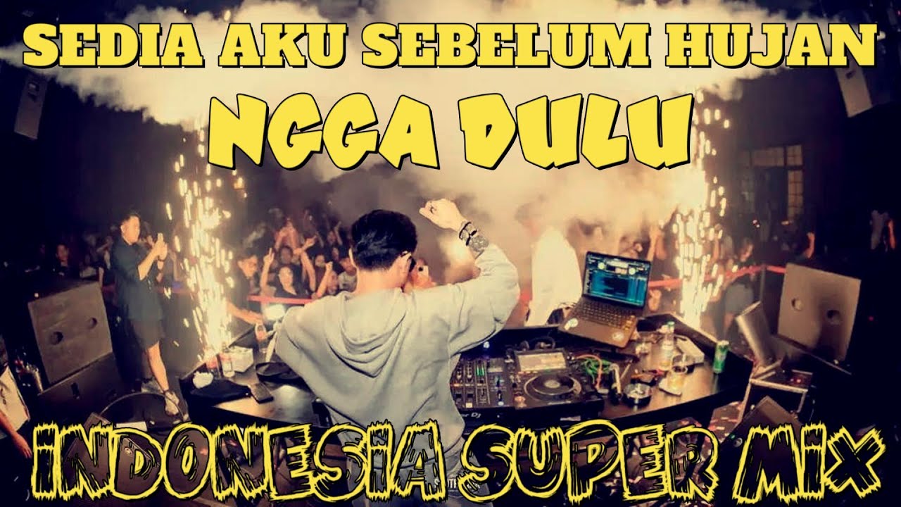 SEDIA AKU SEBELUM HUJAN X NGGA DULU INDOBOUNCE MIXTAPE FULL INDONESIA #idgitaf #aloy #yb