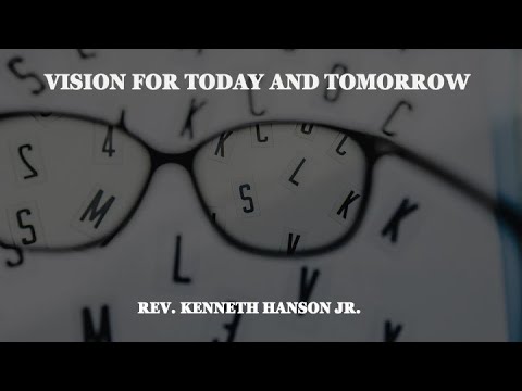 THE VISION FOR TODAY PART 1 -  MARCH 6TH 2022