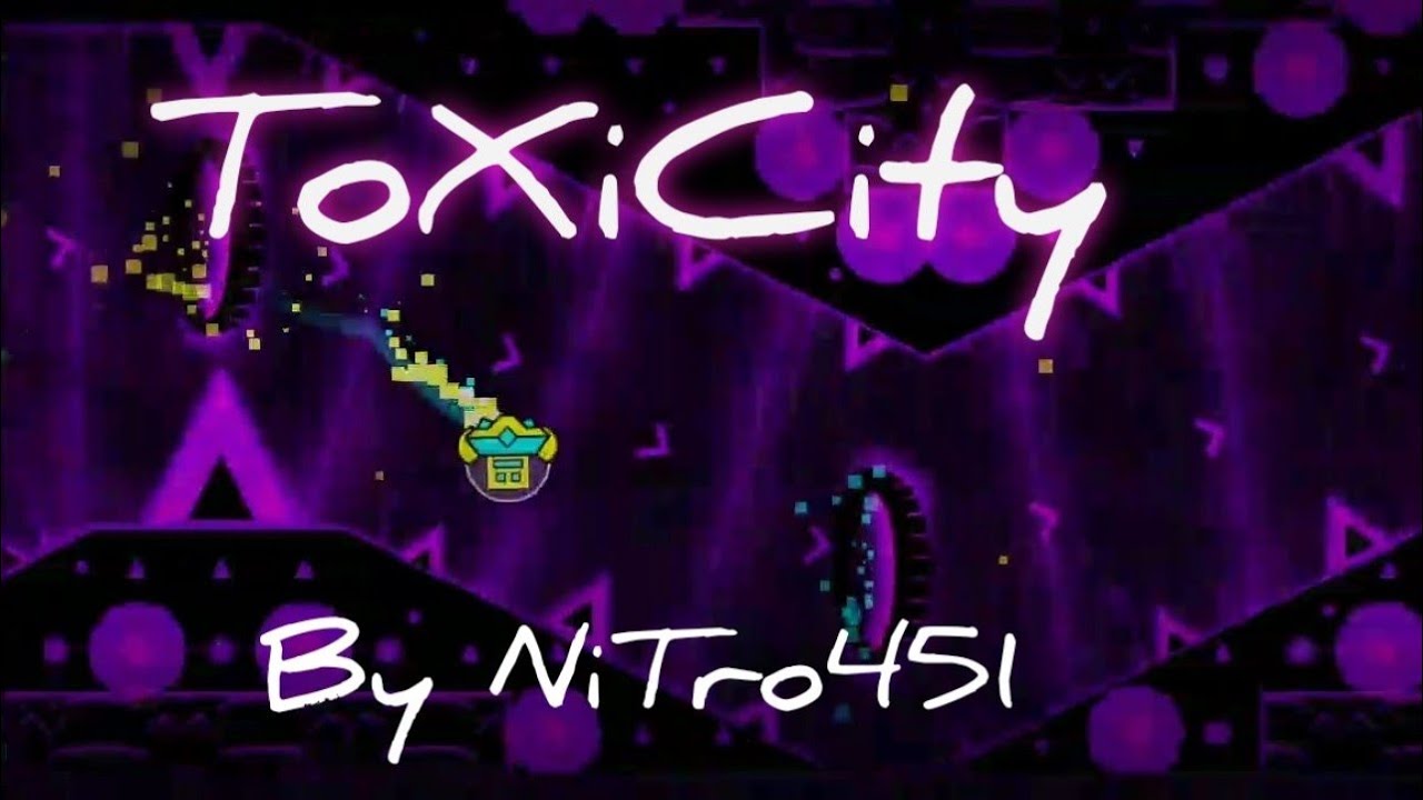 ToXiCiTy by NiTro451 100% | Geometry Dash |
