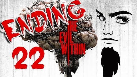 AN END TO EVIL | The Evil Within - Part 22 (FINAL BOSS & ENDING)