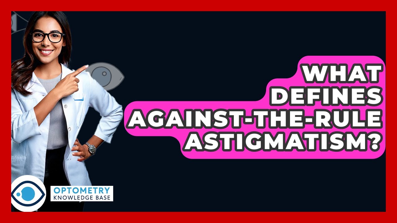What Defines Against-the-rule Astigmatism? - Optometry Knowledge Base